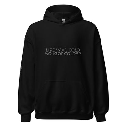 Life was cold so I got colder Unisex Hoodie