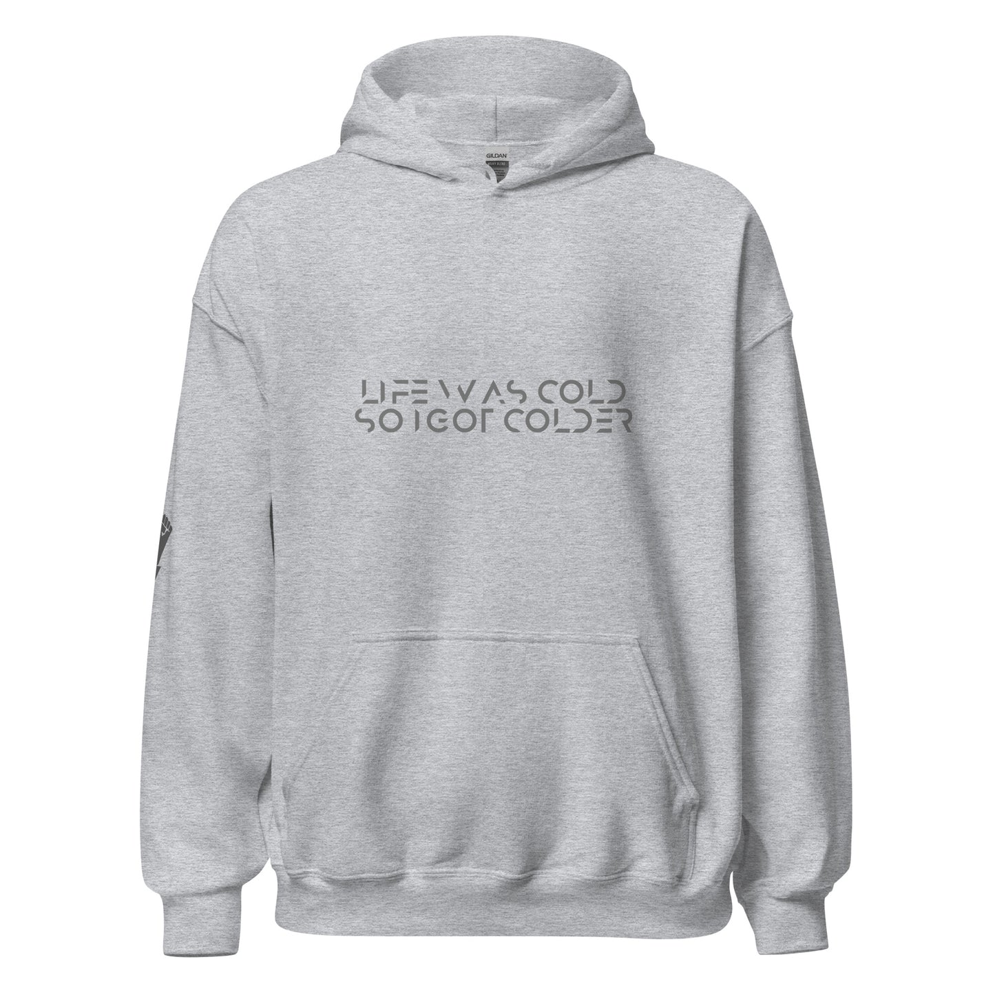 Life was cold so I got colder Unisex Hoodie