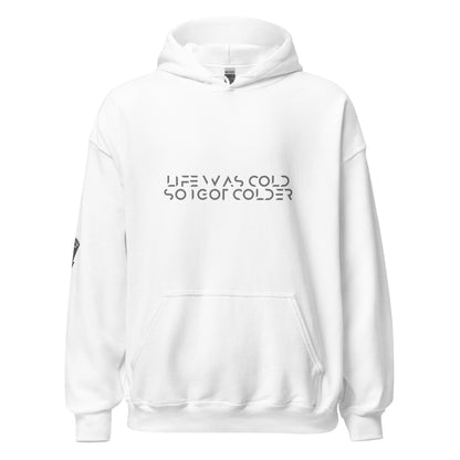 Life was cold so I got colder Unisex Hoodie