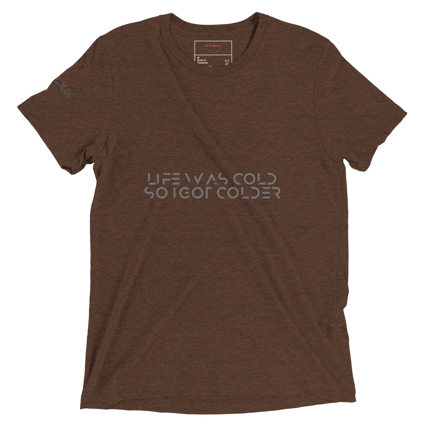 Life was cold so I got colder Short sleeve t-shirt