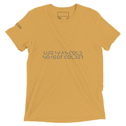 Life was cold so I got colder Short sleeve t-shirt