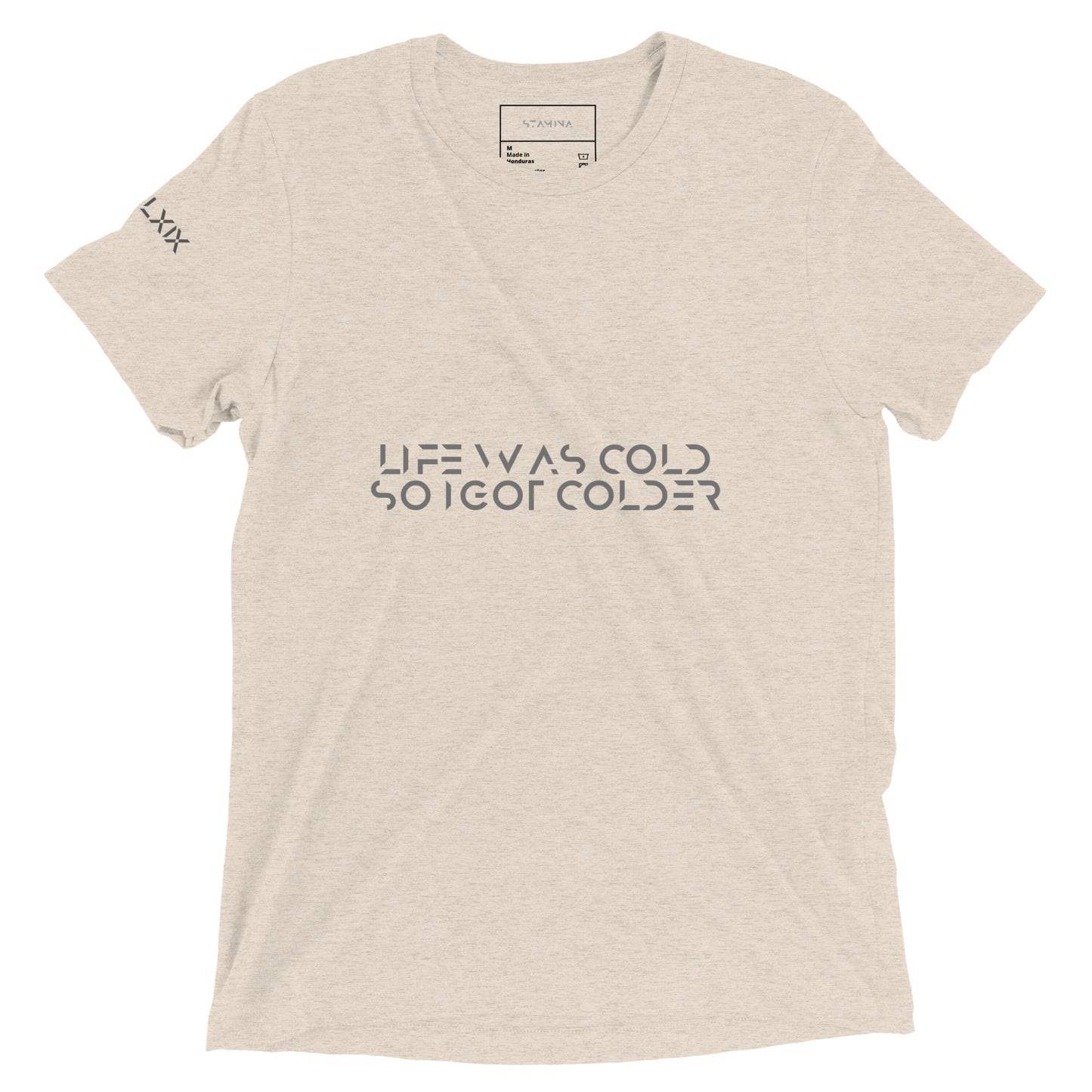 Life was cold so I got colder Short sleeve t-shirt