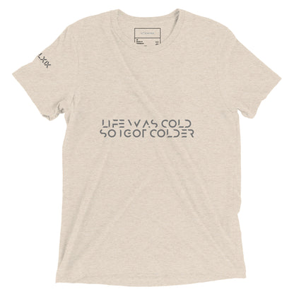 Life was cold so I got colder Short sleeve t-shirt