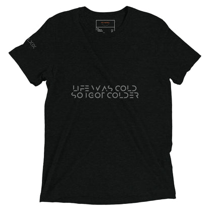 Life was cold so I got colder Short sleeve t-shirt