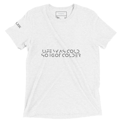 Life was cold so I got colder Short sleeve t-shirt