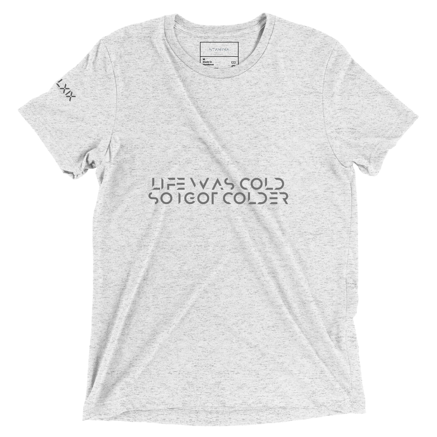 Life was cold so I got colder Short sleeve t-shirt